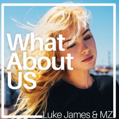 Luke James & MZ - What About Us