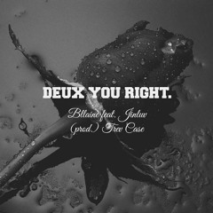 DEUX YOU RIGHT. (feat. Jinluv) [prod. Trev Case]