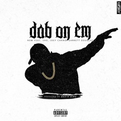 Rom - " Dab On Em " Ft. Sho, Joey Chang, Garrett Douglas (Prod. By David King)