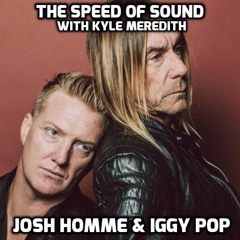 The Speed of Sound with Kyle Meredith: Iggy Pop & Josh Homme
