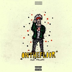 On the Floor (ft Pollari) [prod. by Corey Lingo]