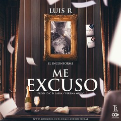 Luis R - Me Excuso (Prod D.C. La Corriente Directa Y Labia La Fuerza Virena Music)