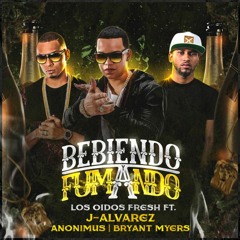 Bebiendo Y Fumando - J Álvarez Ft Anonimus Y Bryant Myers  Audio Oficial