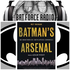 BatForceRadioEp031: Batman's Arsenal with the Legions of Gotham