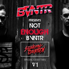 NOT ENOUGH BVNTR Episode 1 Ft. Seek N Destroy