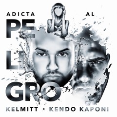 Kelmitt Ft. Kendo Kaponi Adicta Al Peligro Prod. Los de La Nazza