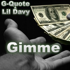 G-Quote&LilDavy - Gimme