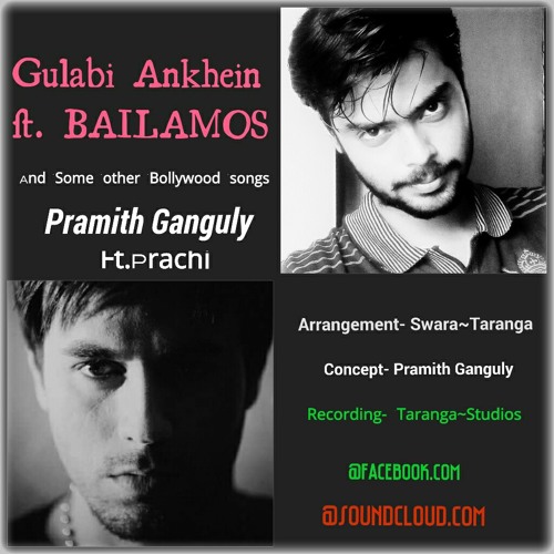 Stream Ghulabi Ankhein Ft Bailamos.mp3 by Pramith Ganguly | Listen online  for free on SoundCloud