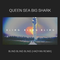 Queen Sea Big Shark - Bling Bing Bing (Haoyan Remix)