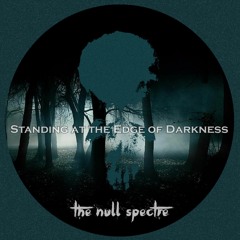 Standing At the Edge of Darkness
