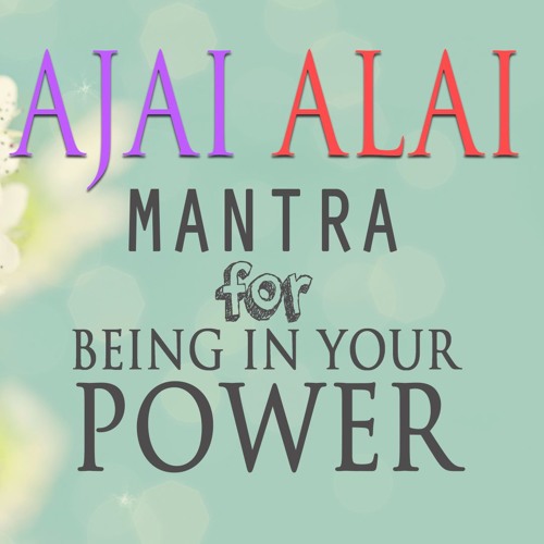 Ajai Alai - Mantra to Dissolve All Challenges in front of You