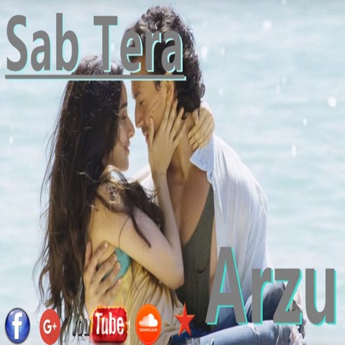 Sab Tera unpluged Cover By Arzu Ft Amaal malik | Baaghi | New song 2016
