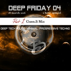 Deepfriday 04  Guen.B mix (Deep progressive Tech house )