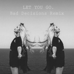 Sammi Constantine - Let You Go (Bad Decisions Remix)