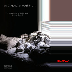 SalPal 4 - Am I Good Enough? - ft Colleen S Draghon and Lizzie Spiral