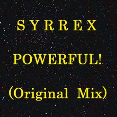 SYRREX - Powerful!(Original Mix)