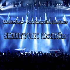 Matt Nash - Nothing Else Matters [Skufflex Remix]