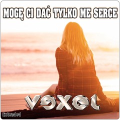 Vexel - Mogę Ci Dać Tylko  Me Serce (Extended)