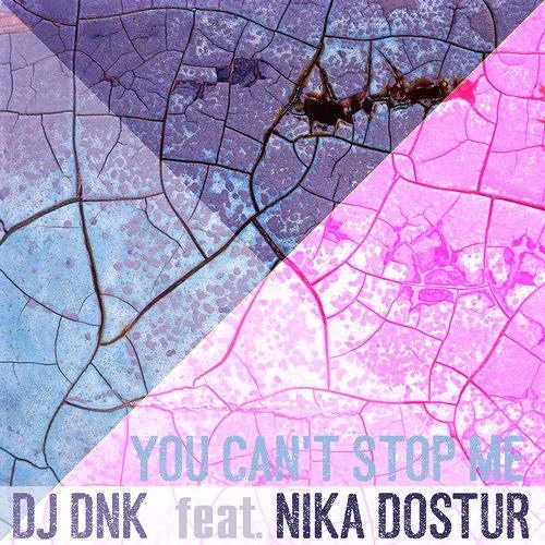 DJ DNK feat. Nika Dostur - You Can't Stop Me (Radio Edit)
