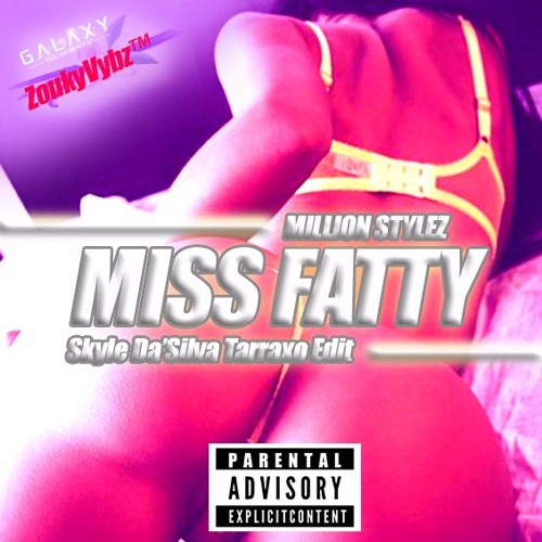 Stream Miss Fatty (Skyle Da'Silva Tarraxo Edit Extended Version) by Blvck  Skyle (2nd account) | Listen online for free on SoundCloud