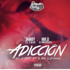 ADICCION  MR.D  X JAMBI "EL FAVO"