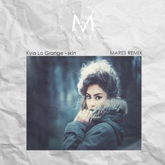 Kyla La Grange - Skin (Mares Remix)