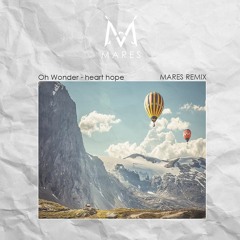 Oh Wonder - Heart Hope(Mares Remix)