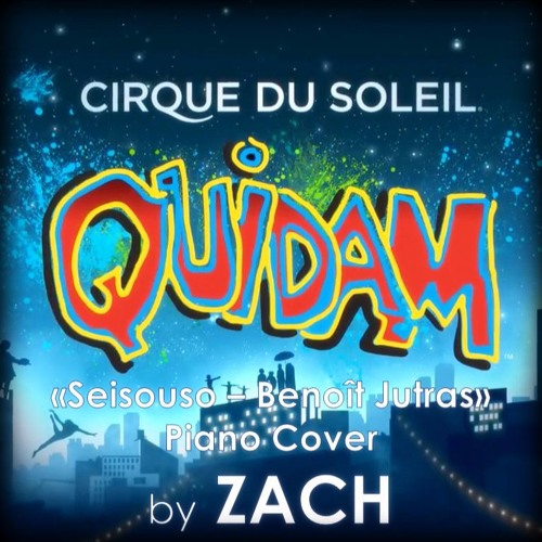 Seisouso - Benoît Jutras - (Quidam - Cirque du Soleil) - Piano cover by ZACH