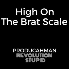 High On The Brat Scale