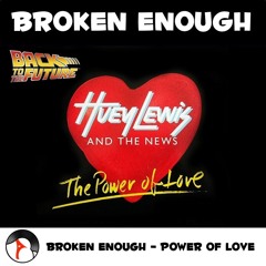 Broken Enough - Power Of Love