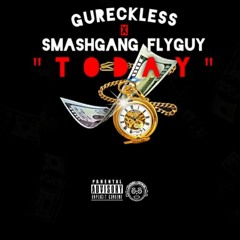 Gu Reckless Ft. SmashGang Fly Guy- Today (Prod. By MT Skate & Q)
