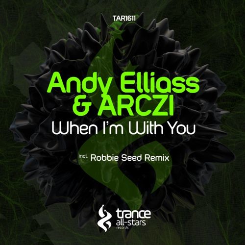 Andy Elliass & ARCZI - When I'm with You (Robbie Seed Remix)