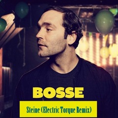 Bosse - Steine (Electric Torque Remix) [Free Download]