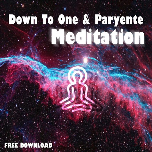 Down To One & Paryente - Meditation [FREE DOWNLOAD WAVE]