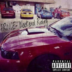 PRINCE- Weekend Riding (feat. BD)