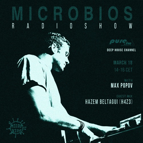 Microbios Radioshow (016) with Max Popov | Guest Mix by Hazem Beltagui (H4Z3)
