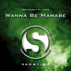 Nick Hardin Ft. Lukhe - Wanna Be Manabe (Original Mix) [5howtime Music]