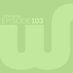 709Sessions Episode103 (April 2016)