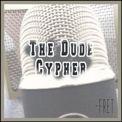 The Dude Cypher | "Fret" (beat prod. by Grizzly Beats)