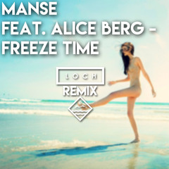 Manse Feat. Alice Berg - Freeze Time (LOCH Remix)