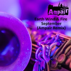 Earth, Wind & Fire - September (Ampair Remix)