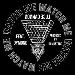 Luce Cannon "Watch Me" Ft. Dymond PROD. Dj Mustard