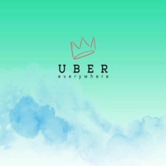 Uber Everywhere REMIX