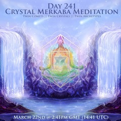 Day 241 Crystal Merkaba Meditation - The Twin Comets (Timeless)