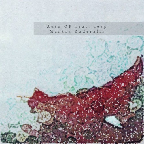 Auto OK feat. aesp - Mantra Ruderalis