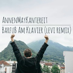 AnnenMayKantereit - Barfuß Am Klavier (Levi Remix)