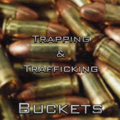 Buckets - Trappin and Traffickin [JTEMixedIt]