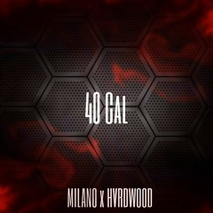 Milano the Don x HVRDWOOD - 40 Cal (Original Mix)