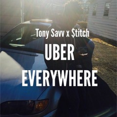 Uber Everywhere - Tony Savv x $titch (prod. @YoungSolo__)