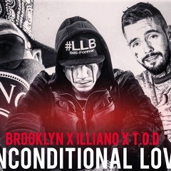 BROOKLYN X ILLIANO X T.O.D - UNCONDITIONAL LOVE